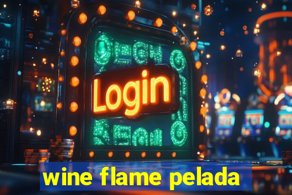 wine flame pelada